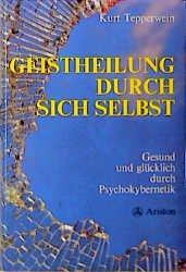 ISBN 9783720511216: Geistheilung durch sich selbst : gesund u. glücklich durch Psychokybernetik u. Hypnomeditation.