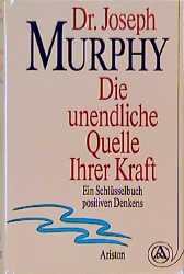 gebrauchtes Buch – Joseph Murphy – Die unendliche Quelle ihrer Kraft : e. Schlüsselbuch positiven Denkens. [Aus d. Amerikan. übers. u. bearb. von Helga Künzel]