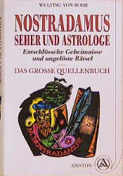 ISBN 9783720517898: Nostradamus : Seher und Astrologe ; entschlüsselte Geheimnisse und ungelöste Rätsel Das grosse Quellenbuch