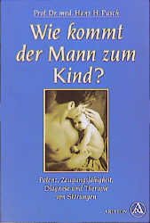 gebrauchtes Buch – Pusch, Hans H – Wie kommt der Mann zum Kind? Potenz, Zeugungsfähigkeit, Diagnose und Therapie von Störungen