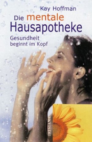 ISBN 9783720521468: Die mentale Hausapotheke – Praktische Anleitungen zur Selbstheilung