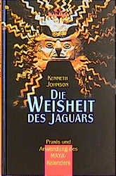 ISBN 9783720521963: Die Weisheit des Jaguars. Praxis und Anwendung des Maya-Kalenders