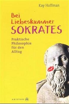 gebrauchtes Buch – Kay Hoffman – Bei Liebeskummer Sokrates