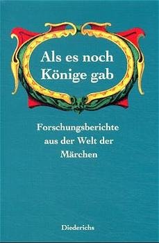 ISBN 9783720522717: Als es noch Könige gab. Forschungsberichte aus der Welt der Märchen.