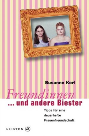 gebrauchtes Buch – Susanne Kerl – Freundinnen und andere Biester. Tipps für eine dauerhafte Frauenfreundschaft