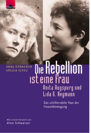 ISBN 9783720522946: Die Rebellion ist eine Frau. Anita Augsburg und Lida G. Heyman. Das schillerndste Paar der Frauenbewegung