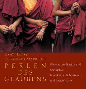 ISBN 9783720523813: Perlen des Glaubens – Wege zu Meditation und Spiritualität: Rosenkränze, Gebetsketten und heilige Worte