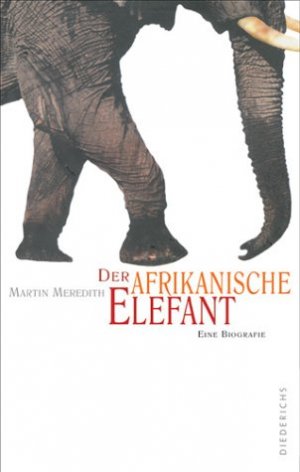 gebrauchtes Buch – Martin Meredith – Der afrikanische Elefant. Eine Biografie.