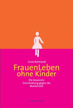 ISBN 9783720524476: FrauenLeben ohne Kinder – Die bewusste Entscheidung gegen die Mutterrolle