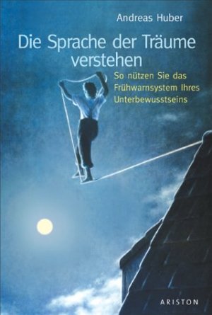 ISBN 9783720524711: Die Sprache der Träume verstehen – So nützen Sie das Frühwarnsystem Ihres Unterbewusstseins