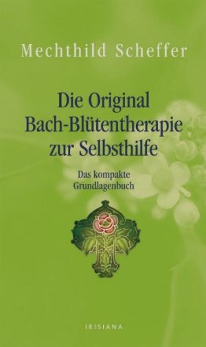 ISBN 9783720526074: Die Original Bach-Blütentherapie zur Selbsthilfe - Das kompakte Grundlagenbuch