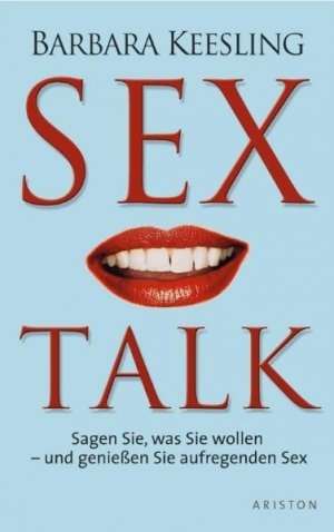 ISBN 9783720526272: Sex Talk - Sagen Sie, was Sie wollen - und geniessen Sie aufregenden Sex