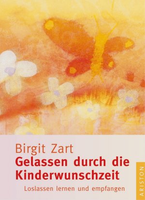 ISBN 9783720527378: Gelassen durch die Kinderwunschzeit – Loslassen lernen und empfangen