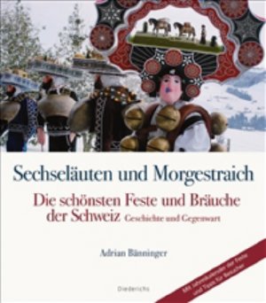 ISBN 9783720530293: Sechseläuten und Morgenstraich – Die schönsten Feste und Bräuche der Schweiz  Geschichte und Gegenwart