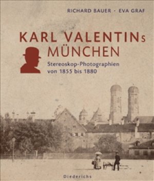 ISBN 9783720530446: Karl Valentins München - Stereoskop-Photographien von 1855 bis 1880