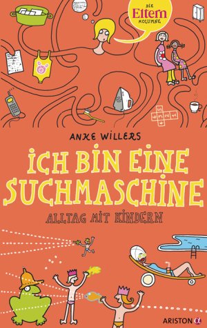 gebrauchtes Buch – Anke Willers – Ich bin eine Suchmaschine - Alltag mit Kindern