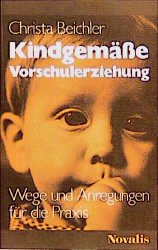 ISBN 9783721480023: Kindgemässe Vorschulerziehung. Wege und Anregungen zur Vorschulerziehung