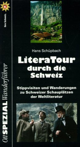 ISBN 9783722564180: LiteraTour durch die Schweiz - Stippvisiten und Wanderungen zu Schweizer Schauplätzen der Weltliteratur