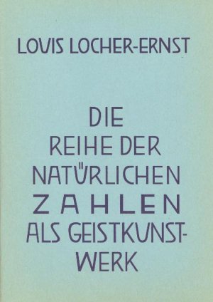 ISBN 9783723500798: Die Reihe der natürlichen Zahlen als Geist-Kunstwerk – Sonderdruck aus dem Sternkalender 1959 /60