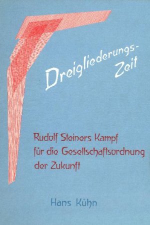 ISBN 9783723502013: Dreigliederungs-Zeit - Rudolf Steiners Kampf für die Gesellschaftsordnung der Zukunft