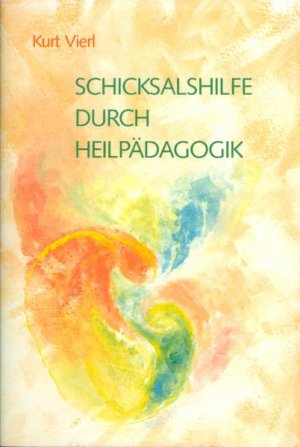 ISBN 9783723506585: Schicksalshilfe durch Heilpädagogik - Rhythmen des Lernens – Behandlung von Willensdefekten – Selbsterziehung in der Heilpädagogik