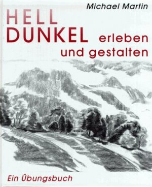 ISBN 9783723506806: Hell-Dunkel erleben und gestalten – Ein Übungsbuch