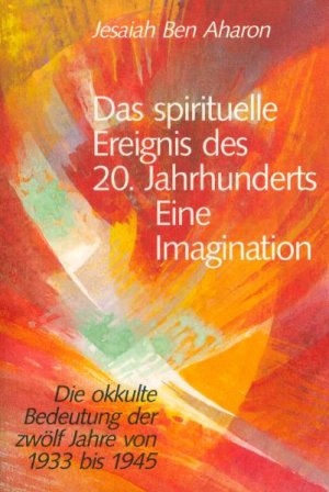 ISBN 9783723507247: Das spirituelle Ereignis des 20. Jahrhunderts – eine Imagination - Die okkulte Bedeutung der zwölf Jahre von 1933-1945