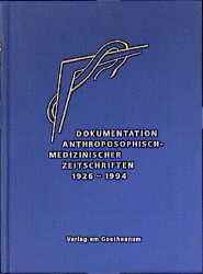 ISBN 9783723507735: Dokumentation anthroposophisch-medizinischer Zeitschriften 1926 - 1994.