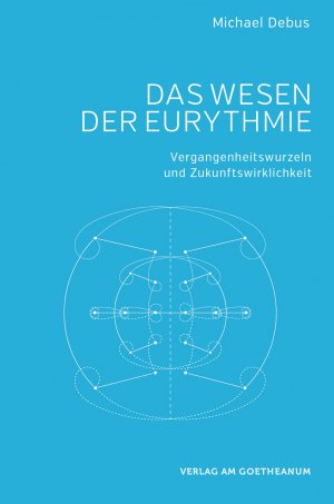 ISBN 9783723515402: Das Wesen der Eurythmie - Vergangenheitswurzeln und Zukunftswirklichkeit