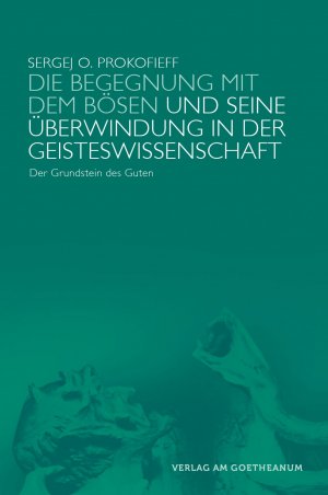 ISBN 9783723515419: Die Begegnung mit dem Bösen und seine Überwindung in der Geisteswissenschaft - Der Grundstein des Guten