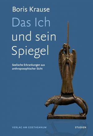 ISBN 9783723516652: Das Ich und sein Spiegel - Seelische Erkrankungen aus anthroposophischer Sicht