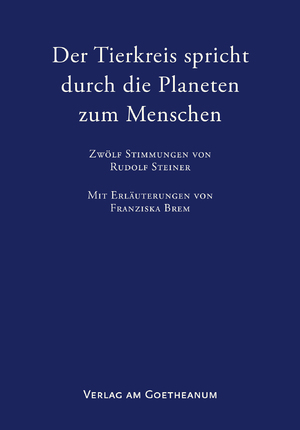 ISBN 9783723516706: Der Tierkreis spricht durch die Planeten zum Menschen – Zwölf Stimmungen von Rudolf Steiner mit Erläuterungen von Franziska Brem