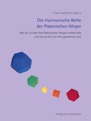 ISBN 9783723516782: Die Harmonische Reihe der Platonischen Körper – Was ich mit den fünf Platonischen Körpern erlebt habe und wie sie mir ans Herz gewachsen sind