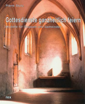 ISBN 9783725206070: Gottesdienste ganzheitlich feiern – Modelle für Gruppen und Gemeinden