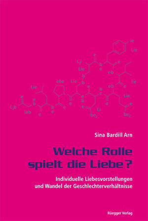 ISBN 9783725309696: Welche Rolle spielt die Liebe? - Individuelle Liebesvorstellungen und Wandel der Geschlechterverhältnisse