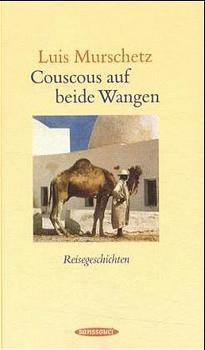 ISBN 9783725412013: Couscous auf beide Wangen. Reisegeschichten - signiert