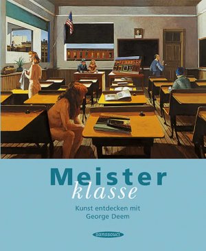 ISBN 9783725413737: Meisterklasse: Kunst entdecken mit George Deem Deem, George; McManus, Irene and Schönwälder, Jürgen