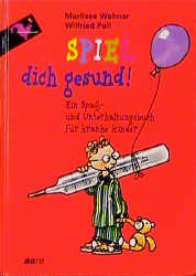 gebrauchtes Buch – Marliese Wehner – Spiel dich gesund!. Ein Spass- und Unterhaltungsbuch für kranke Kinder