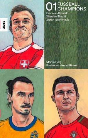 ISBN 9783726900953: Fussballchampions 01 - Cristiano Ronaldo, Xherdan Shaqiri, Zlatan Ibrahimović – «Jetzt dribbelt der schon wieder!»