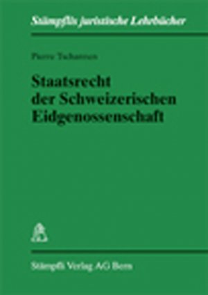 ISBN 9783727208355: Staatsrecht der Schweizerischen Eidgenossenschaft (Stämpflis juristische Lehrbücher) Tschannen, Pierre