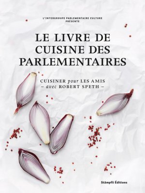 ISBN 9783727214615: Le livre de cuisine des parlementaires – Cuisiner pour les amis - avec Robert Speth