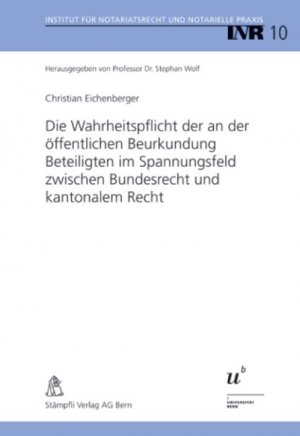 ISBN 9783727216299: Die Wahrheitspflicht der an der öffentlichen Beurkundung Beteiligten im Spannungsfeld zwischen Bundesrecht und kantonalem Recht