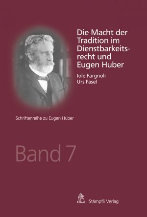 ISBN 9783727230615: Die Macht der Tradition im Dienstbarkeitsrecht und Eugen Huber