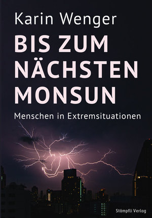 ISBN 9783727260940: Bis zum nächsten Monsun - Menschen in Extremsituationen