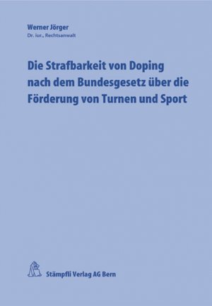 ISBN 9783727291746: Die Strafbarkeit von Doping nach dem Bundesgesetz über die Förderung von Turnen und Sport