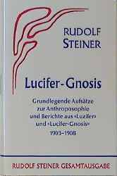 ISBN 9783727403408: Lucifer-Gnosis. Grundlegende Aufsätze zur Anthroposophie und Berichte aus "Luzifer" und "Luzifer-Gnosis" 1903-1908.