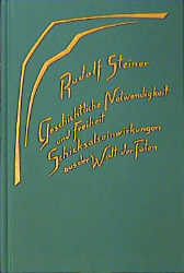 ISBN 9783727417900: Geschichtliche Notwendigkeit und Freiheit – Schicksalseinwirkungen aus der Welt der Toten. Acht Vorträge, Dornach 1917. (Geistige Wesen und ihre Wirkungen, 3)