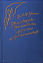 ISBN 9783727431418: Physiologisch-Therapeutisches auf Grundlage der Geisteswissenschaft - Zur Therapie und Hygiene. Zwölf Vorträge, ein Votum "Zur Psychiatrie", eine Ansprache und zwei Besprechungen mit Ärzten. Dornach und Stuttgart 1920, 1922, 1924