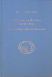 ISBN 9783727434907: Vom Leben des Menschen und der Erde. Über das Wesen des Christentums - Vorträge für die Arbeiter am Goetheanumbau, Band III. Dreizehn Vorträge, Dornach 1923