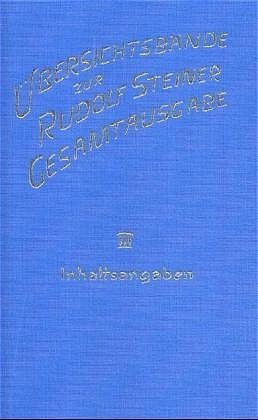 ISBN 9783727440304: Übersichtsbände Band 3....Inhaltsangaben - Zusammenstellung aller Inhaltsangaben der bis 1982 erschienenen Bände der Rudolf Steiner Gesamtausgabe